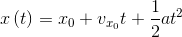 x\left ( t \right )=x_{0}+v_{x_{0}}t+\frac{1}{2}at^{2}