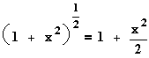 (1+x^{2})^{\frac{1}{2}}=1+\frac{x^{2}}{2}