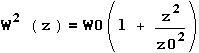 W^{2}(z)=W0(1+\frac{z^{2}}{z_{0}^{2}})