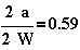 \frac{2a}{2W}=0.59