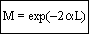 M=\exp (-2\alpha L)